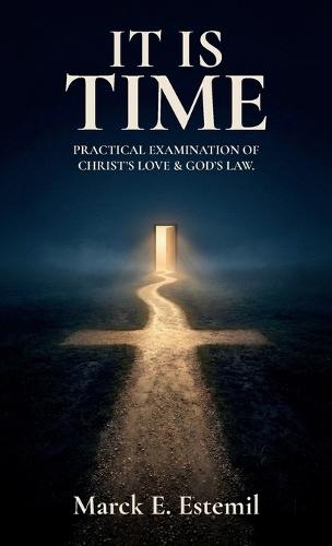 It Is Time, Practical examination of Christ's love & God's law.
