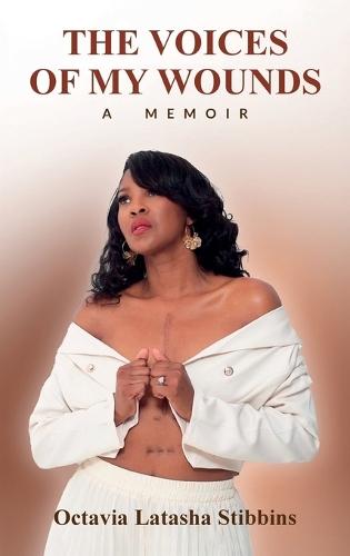 The Voices of My Wounds, Surviving a Miami Childhood Trauma, Healing the Wounds with Faith and God's Grace