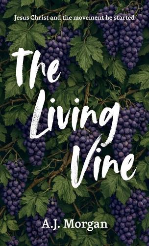 The Living Vine, Jesus Christ and the movement he started