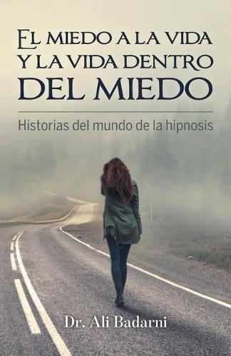 El miedo a la vida y la vida dentro del miedo, Historias del mundo de la hipnosis