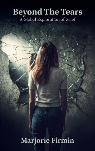 Beyond The Tears, A Global Exploration of Grief