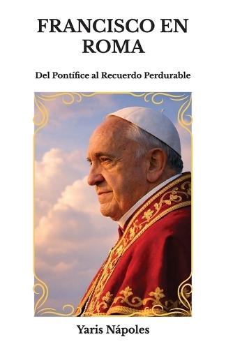 Francisco en Roma, Del Pontífice al Recuerdo Perdurable