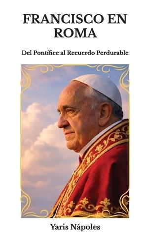 Francisco en Roma, Del Pontífice al Recuerdo Perdurable