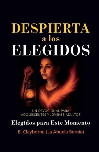 Despierta a los Elegidos, Un devocional para adolescentes y jóvenes adultos