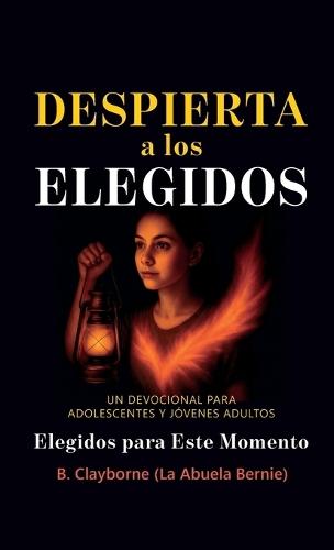 Despierta a los Elegidos, Un devocional para adolescentes y jóvenes adultos