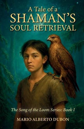 A Tale of Shaman's Soul Retrieval, The Song of the Loom Series: Book I