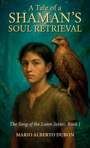 A Tale of Shaman's Soul Retrieval, The Song of the Loom Series: Book I