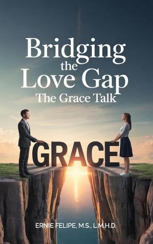 Bridging the Love GAP, The Grace Talk