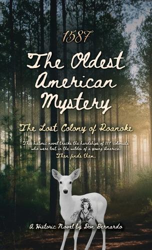 1587: The Oldest American Mystery, The Lost Colony of Roanoke