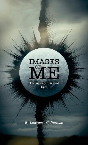 Images of Me, Through my Spiritual Eyes