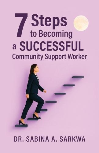 7 Steps to Becoming a Successful Community Support Worker