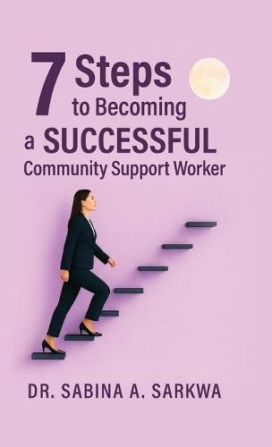 7 Steps to Becoming a Successful Community Support Worker