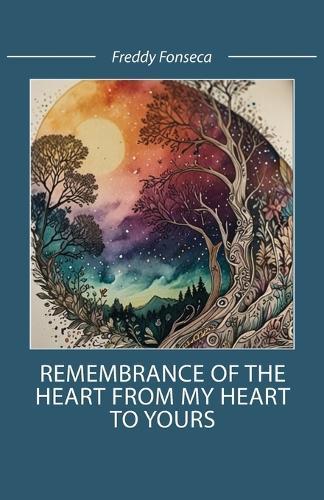 Remembrance of the Heart From My Heart To Yours