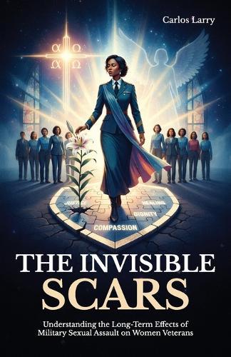 The Invisible Scars, Understanding the Long-Term Effects of Military Sexual Assault on Women Veterans