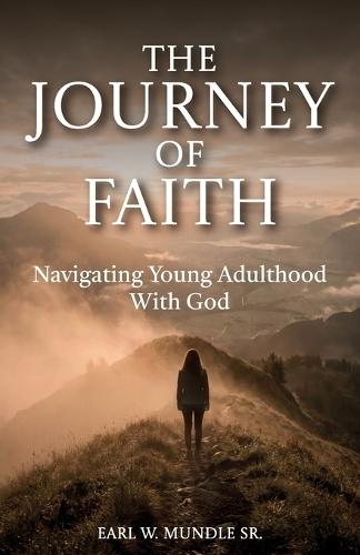 The Journey of Faith, Navigating Young Adulthood With God