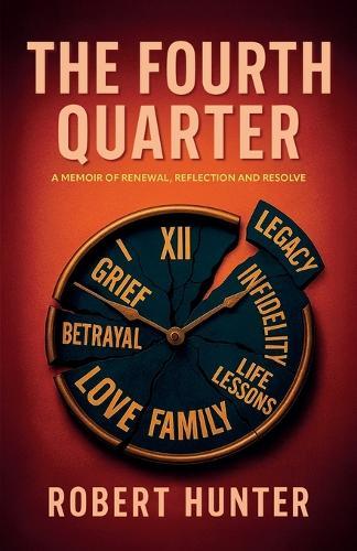 The Fourth Quarter, A Memoir of Renewal, Reflection, and Resolve