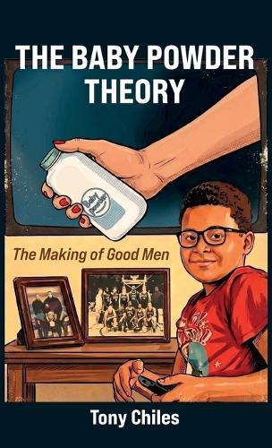 The Baby Powder Theory, The Making of Good Men
