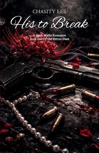 His to Break, A Dark Mafia Romance