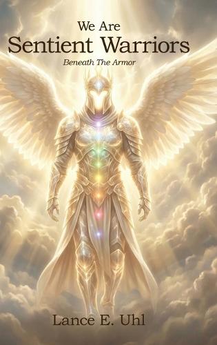 We Are Sentient Warriors: Beneath The Armor
