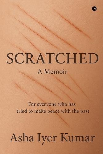 Scratched: A Memoir - For everyone who has tried to make peace with the past