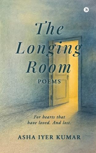 The Longing Room: Poems - For hearts that have loved. and lost