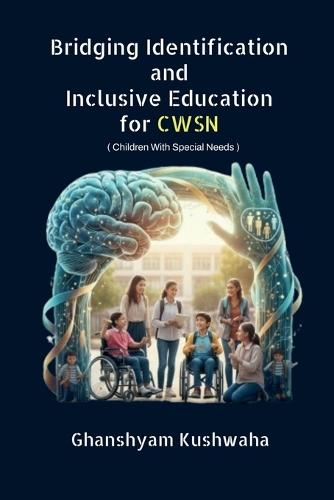 Bridging Identification and Inclusive Education for CWSN: ( Children With Special Needs )