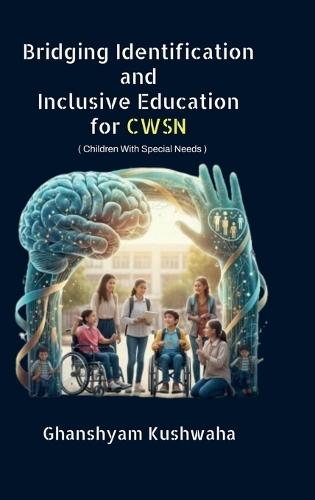 Bridging Identification and Inclusive Education for CWSN: ( Children With Special Needs )