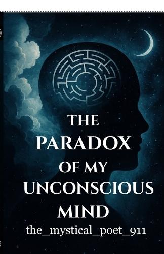 The Paradox of My Unconscious Mind