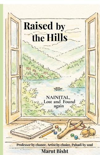 Raised By The Hills: Nainital, Lost and Found again