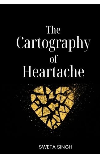 The Cartography Of Heartache