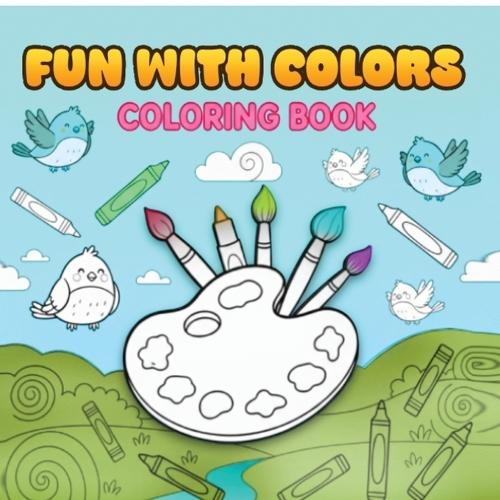 Fun With Colors: Perfect colouring book for young kids!