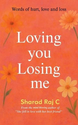 Loving you Losing me: Words of hurt, love and loss