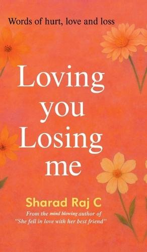 Loving you Losing me: Words of hurt, love and loss