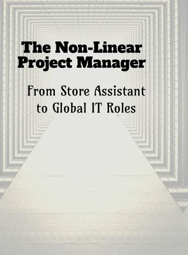 The Non-Linear Project Manager: From Store Assistant to Global IT Roles