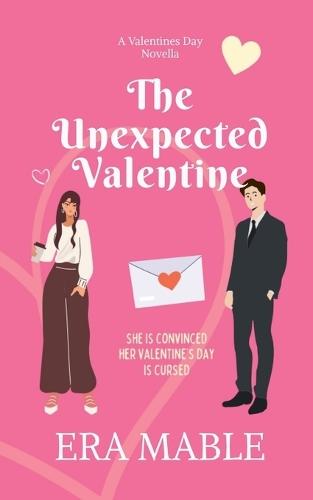 The Unexpected Valentine: She is convinced her Valentine's Day is cursed