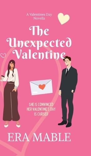 The Unexpected Valentine: She is convinced her Valentine's Day is cursed