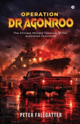 Operation Dragonroo: The Chinese Military Takeover of the Australian Continent