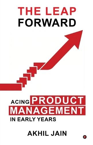 The Leap Forward: Acing Product Management in Early Years