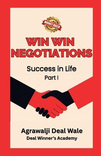 Win Win Negotiations: Success in Life - Part I