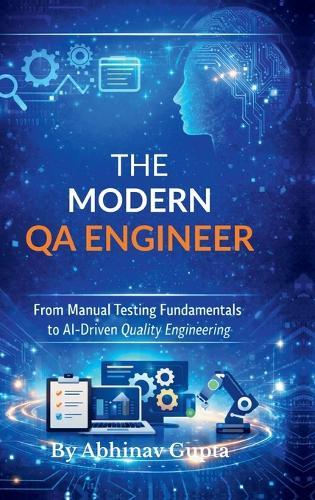 The Modern QA Engineer: From Manual Testing Fundamentals to AI-Driven Quality Engineering