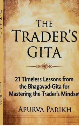 The Trader's Gita: 21 Timeless Lessons from the Bhagavad-Gita for Mastering the Trader's Mindset