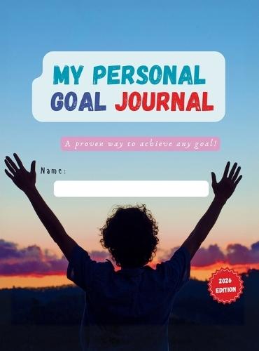 My Personal Goal Journal: A proven way to achieve any goal!