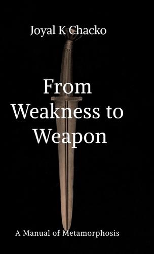 From Weakness to Weapon: A Manual of Metamorphosis