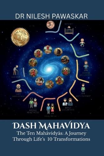 Dash Mahavidya: The Ten Mahavidya - A Journey Through Life's 10 Transformations