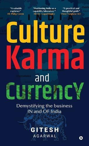 Culture Karma and Currency: Demystifying the Business IN and OF India