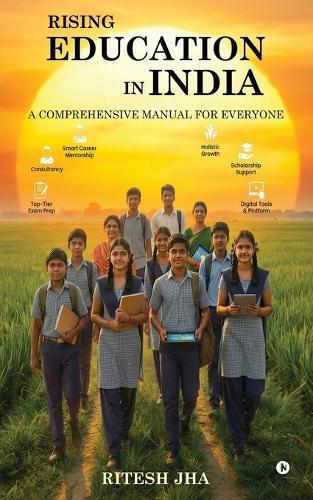 Rising Education in India: A comprehensive manual for everyone
