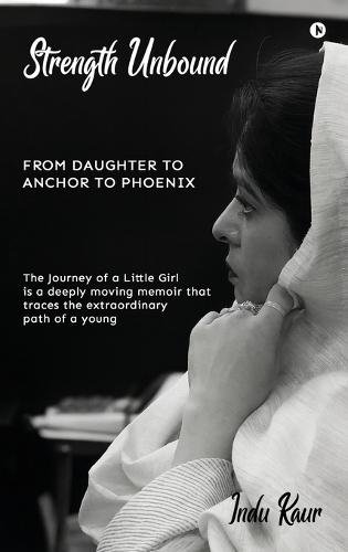 Strength Unbound: From Daughter To Anchor To Phoenix