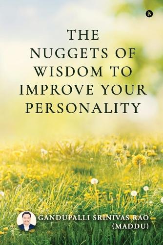 The Nuggets of Wisdom to Improve your Personality