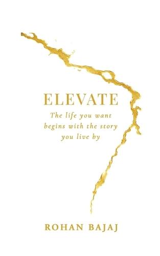 Elevate: The life you want begins with the story you live by