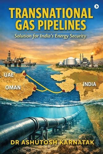 Transnational Gas Pipelines: Solution for India's Energy Security